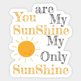 You are my shunshine my only sunshine sun Sticker